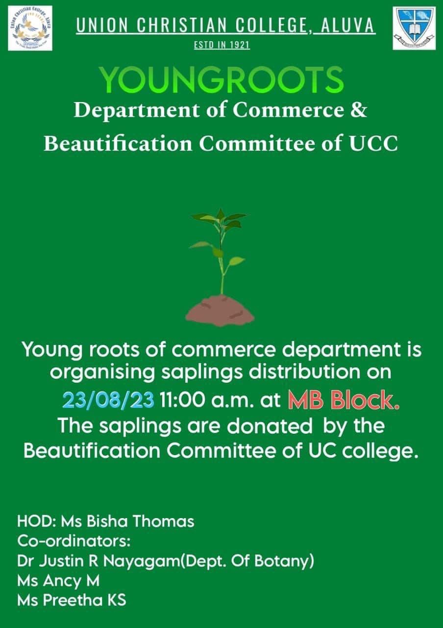 Young roots of commerce department is organising saplings distribution on 23/08/23 11:00 a.m. at MB Block. The saplings are donated by the Beautification Committee of UC college.